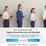 From Confused to Clear: 3 Steps to Know What Job to Go After Next